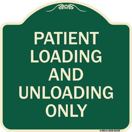 Signmission Patient Loading and Unloading Only Heavy-Gauge Aluminum Architectural Sign, 18" x 18", G-1818-23339 A-DES-G-1818-23339